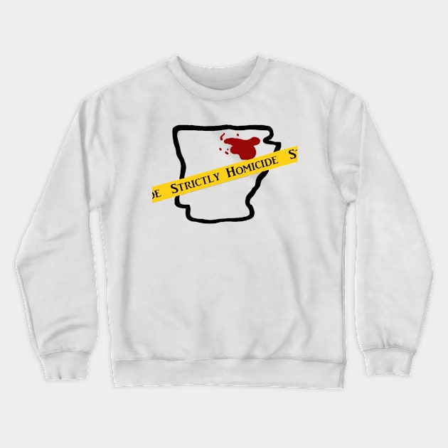 Strictly Homicide Shirt Crewneck Sweatshirt by Strictly Homicide Podcast